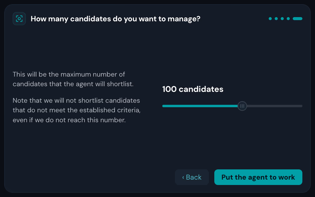 The scope step: a slider set to 100 candidates, next to a note that the agent will not shortlist anyone who misses the criteria