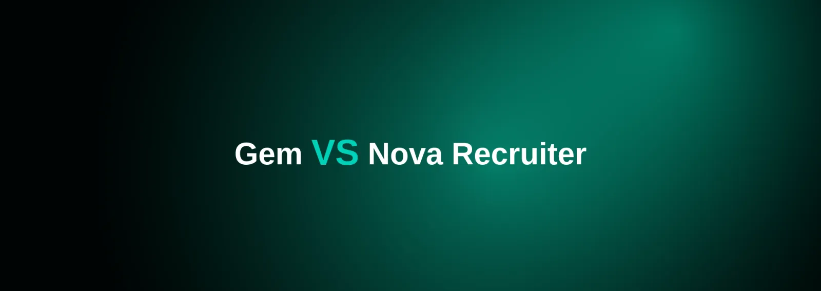 Nova Recruiter vs Gem: Sourcing Tool vs Recruiting CRM
